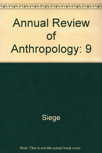 Annual Review of Anthropology: Vol. 9, 1980 - Siegel, Bernard J., Ed.