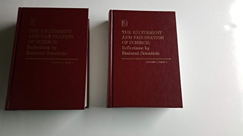 Stock image for THE EXCITEMENT AND FASCINATION OF SCIENCE REFLECTIONS BY EMINENT SCIENTISTS VOLUME 3, PART 1 AND 2 2 VOLUMES for sale by Cape Cod Booksellers