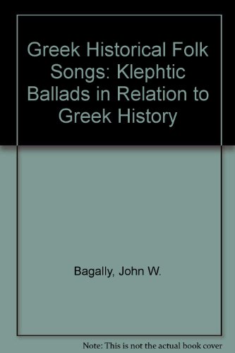 Beispielbild fr Greek Historical Folk Songs: Klephtic Ballads in Relation to Greek History zum Verkauf von Wonder Book