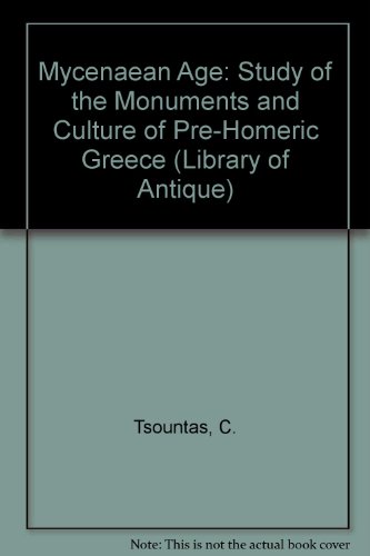 Imagen de archivo de THE MYCENAEAN AGE A Study of the Monuments and Culture of Pre-Homeric Greece a la venta por Ancient World Books
