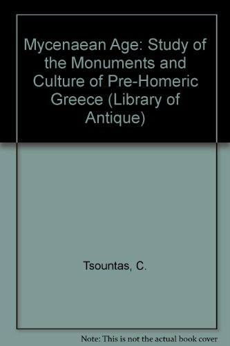 THE MYCENAEAN AGE A Study of the Monuments and Culture of Pre-Homeric Greece