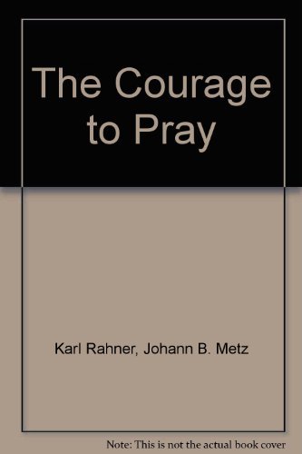 Beispielbild fr The Courage to Pray zum Verkauf von Better World Books