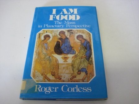 Imagen de archivo de I am food: The Mass in planetary perspective a la venta por Bulk Book Warehouse