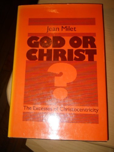 Stock image for God or Christ?: The Excesses of Christocentricity. for sale by Black Cat Hill Books