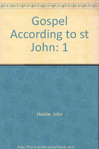 Gospel According to st John: 1 (9780824501167) by Huckle, John