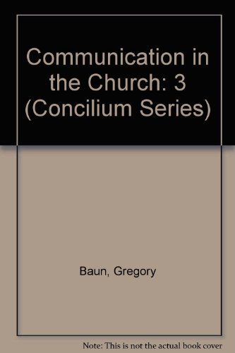 Communication in the Church (3) (Concilium Series) (9780824502713) by Baun, Gregory; Greeley, Andrew M.