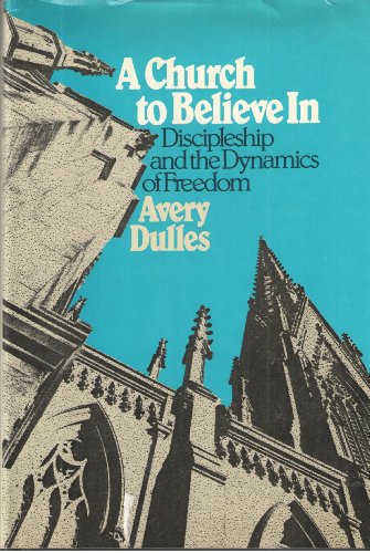Beispielbild fr A Church to Believe In : Discipleship and the Dynamics of Freedom zum Verkauf von Better World Books