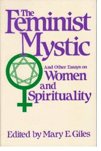 Imagen de archivo de Feminist Mystic and Other Essays on Women and Spirituality a la venta por Callaghan Books South