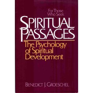 Spiritual Passages: The Psychology of Spiritual Development (9780824504977) by Groeschel, Benedict J.