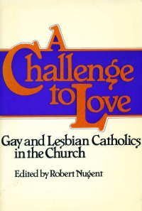 Stock image for A Challenge to Love : Gay and Lesbian Catholics in the Church for sale by Susan B. Schreiber
