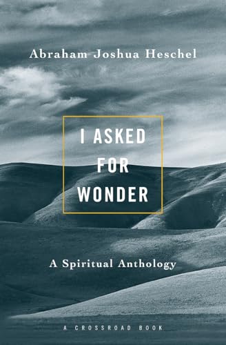 9780824505424: I Asked for Wonder: A Spiritual Anthology