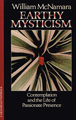 Stock image for Earthy Mysticism : Contemplation and the Life of Passionate Presence for sale by Better World Books