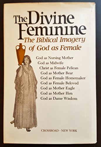 Stock image for The Divine Feminine: The Biblical Imagery of God as Female for sale by ThriftBooks-Atlanta