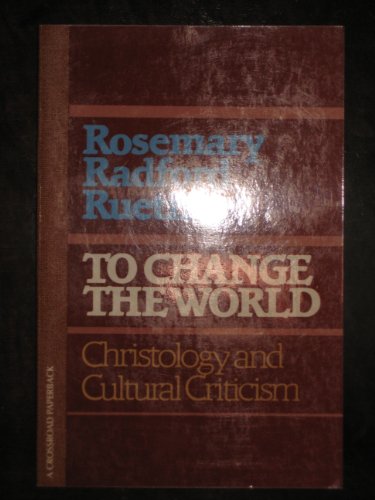 Stock image for To Change the World : Christology and Cultural Criticism for sale by Better World Books