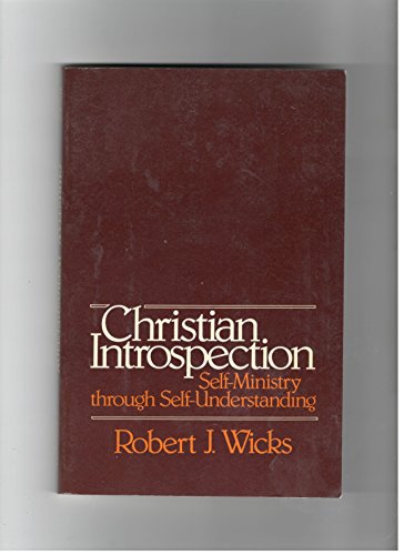 Christian introspection: Self-ministry through self-understanding (9780824505837) by Wicks, Robert J