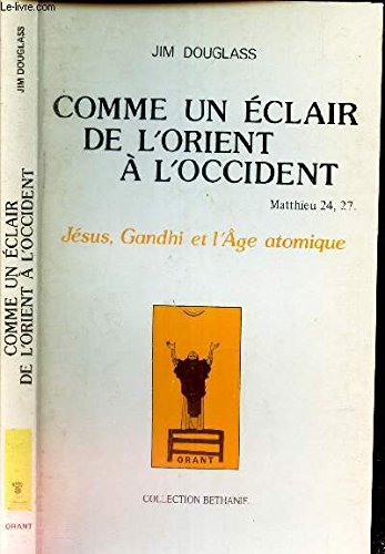 Imagen de archivo de Lightning East to West: Jesus, Gandhi and the Nuclear Age a la venta por OUT-OF-THE-WAY BOOKS