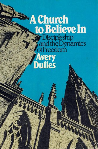 9780824505936: Church to Believe in: Discipleship and the Dynamics of Freedom