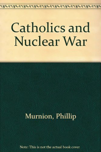 Beispielbild fr Catholics and Nuclear War: A Commentary on The Challenge of Peace, the U.S. Catholic Bishops' Pastoral Letter on War and Peace zum Verkauf von THE OLD LIBRARY SHOP