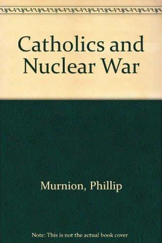 9780824506001: Catholics and Nuclear War