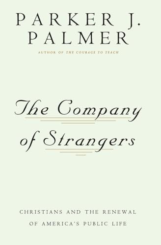 Imagen de archivo de The Company of Strangers: Christians & the Renewal of America's Public Life a la venta por Your Online Bookstore