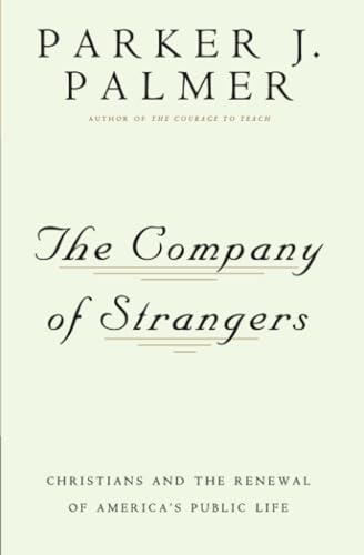 9780824506018: The Company of Strangers: Christians and the Renewal of America's Public Life