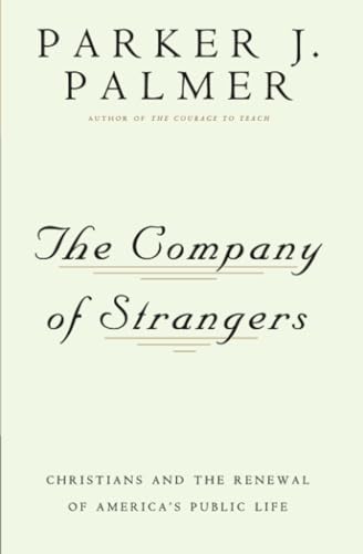 9780824506018: The Company of Strangers: Christians & the Renewal of America's Public Life