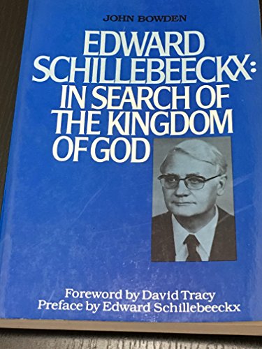 9780824506100: Edward Schillebeeckx in Search of the Kingdom of God