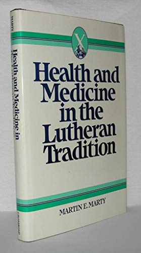 Stock image for Health and Medicine in the Lutheran Tradition for sale by Better World Books