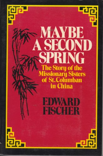 9780824506155: Maybe a second spring: The story of the Missionary Sisters of St. Columban in China