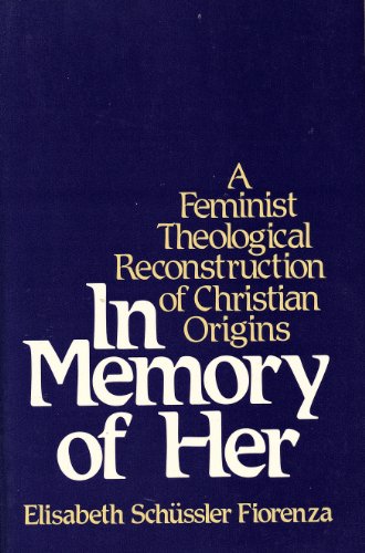 Beispielbild fr In Memory of Her: A Feminist Theological Reconstruction of Christian Origins zum Verkauf von Wonder Book