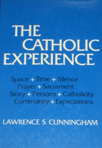 9780824507053: The Catholic experience: Space, time, silence, prayer, sacraments, story, persons, catholicity, community, and expectations