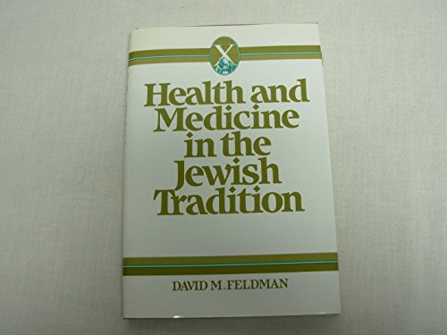 Health and Medicine in the Jewish Tradition: L'Hayyim--To Life (HEALTH/MEDICINE AND THE FAITH TRA...