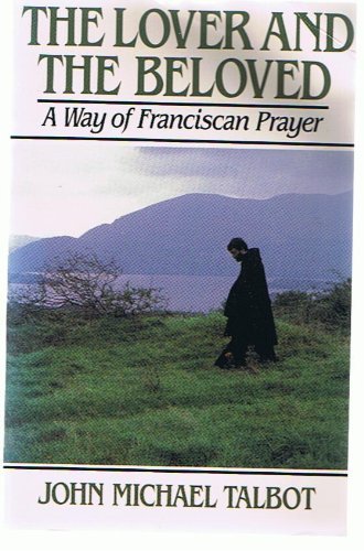 Beispielbild fr The Lover and the Beloved: A Way of Franciscan Prayer zum Verkauf von Books From California