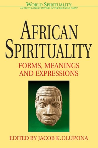 Beispielbild fr African Spirituality: Forms, Meanings and Expressions (World Spirituality) zum Verkauf von Wonder Book