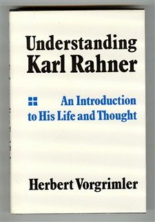 Stock image for Understanding Karl Rahner : An Introduction to His Life and Thought for sale by Better World Books