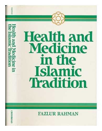 Imagen de archivo de Health and Medicine in the Islamic Tradition: Change and Identity (HEALTH/MEDICINE AND THE FAITH TRADITIONS) a la venta por Irish Booksellers