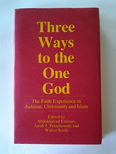 9780824508180: Three Ways to One God: The Faith Experience in Judaism, Christianity, and Islam