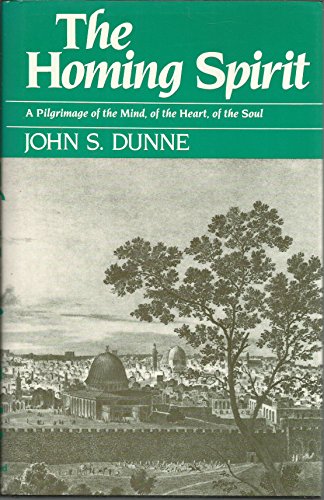 Stock image for The Homing Spirit: A Pilgrimage of the Mind, of the Heart, of the Soul for sale by Your Online Bookstore