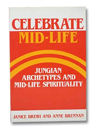 Beispielbild fr Celebrate Mid-Life : Jungian Archetypes and Mid-Life Spirituality zum Verkauf von Better World Books
