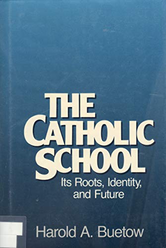 Beispielbild fr The Catholic School: Its Roots, Identity, and Future zum Verkauf von ThriftBooks-Atlanta