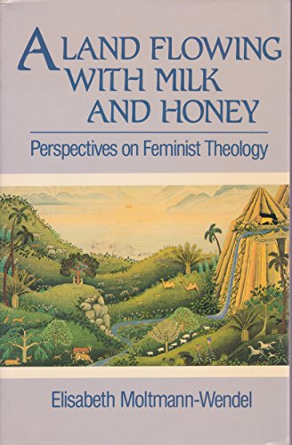 9780824508630: A Land Flowing With Milk and Honey: Perspectives on Feminist Theology (English and German Edition)
