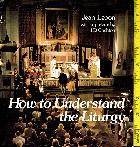 Imagen de archivo de How to Understand The Liturgy a la venta por BookHolders