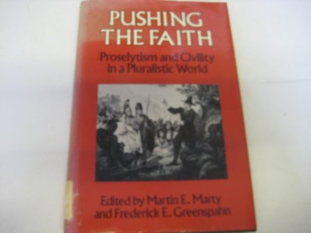 Beispielbild fr Pushing the Faith : Proselytism and Civility in a Pluralistic World zum Verkauf von Better World Books