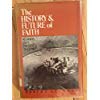 Beispielbild fr The History and Future of Faith : Religion Past, Present and to Come zum Verkauf von Better World Books