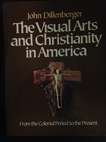 Beispielbild fr The Visual Arts and Christianity in America: From the Colonial Period to the Present zum Verkauf von McBook