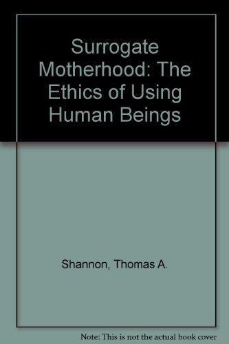 Stock image for Surrogate Motherhood: The Ethics of Using Human Beings for sale by Booketeria Inc.