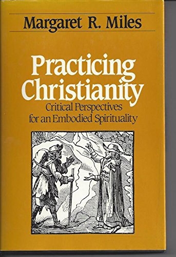 Stock image for Practicing Christianity: Critical perspectives for an embodied spirituality for sale by Wonder Book