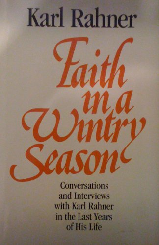 Beispielbild fr Faith in a Wintry Season: Conversations and Interviews With Karl Rahner in the Last Years of His Life zum Verkauf von Front Cover Books