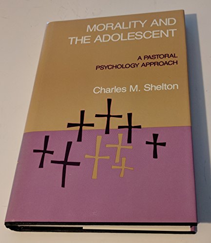 Stock image for Morality and the Adolescent: A Pastoral Psychology Approach for sale by Discover Books