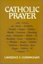 9780824509309: Catholic Prayer: Prayer, Words, Gestures, Reading, Jesus, Eucharist, Models, Politics, Stages